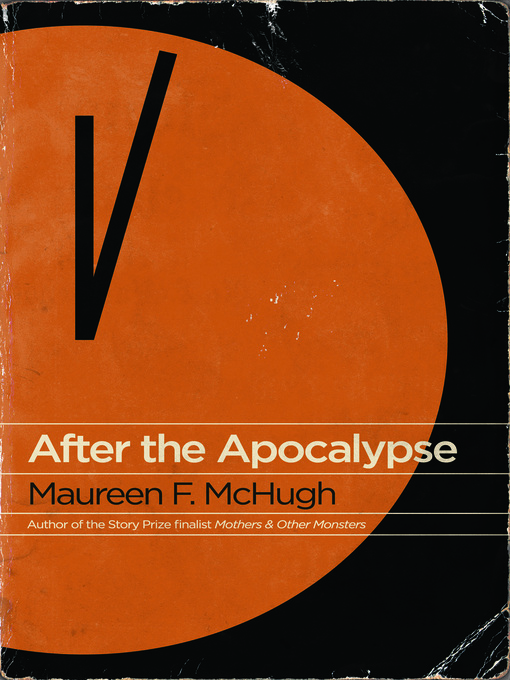 Title details for After the Apocalypse by Maureen F. McHugh - Available
